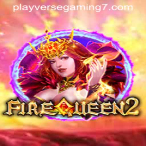 FireQueen2: A Captivating Journey with Playverse Gaming